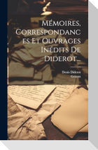 Mémoires, Correspondances Et Ouvrages Inédits De Diderot...