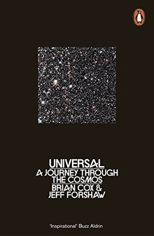 Cox, Brian / Jeff Forshaw. Universal - A Journey Through the Cosmos. Penguin Books Ltd, 2017.
