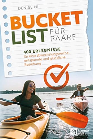 Ni, Denise. Bucket List für Paare - 400 Erlebnisse für eine abwechslungsreiche, entspannte und glückliche Beziehung. Remote Verlag, 2020.