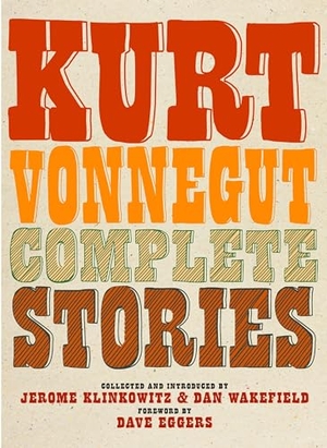 Vonnegut, Kurt. Kurt Vonnegut Complete Stories. Seven Stories Press,U.S., 2017.