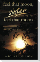 Feel that moon, sister, feel that moon