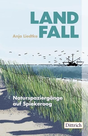 Liedtke, Anja. Landfall - Naturspaziergänge auf Spiekeroog. Dittrich Verlag, 2026.
