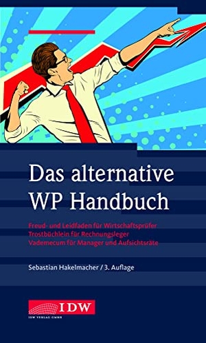 Hakelmacher, Sebastian. Das alternative WP Handbuch - Freud- und Leidfaden für Wirtschaftsprüfer, Trostbüchlein für Rechnungsleger, Vademecum für Manager und Aufsichtsräte. Idw-Verlag GmbH, 2021.