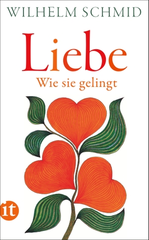 Schmid, Wilhelm. Liebe - Wie sie gelingt. Insel Verlag GmbH, 2021.