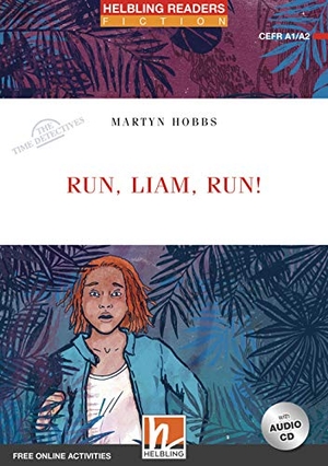 Hobbs, Martyn. Run, Liam, run!, mit 1 Audio-CD - Helbling Readers Red Series / Level 2 (A1/A2). Helbling Verlag GmbH, 2019.