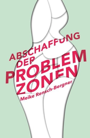 Rensch-Bergner, Meike. Abschaffung der Problemzonen. Texte+Textilien, 2022.