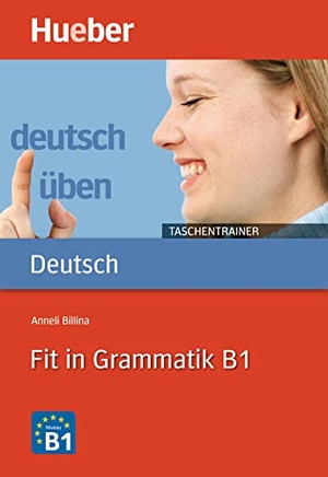 Billina, Anneli. Fit in Grammatik B1. Hueber Verlag GmbH, 2010.