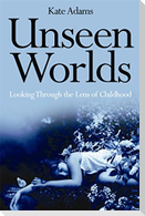 Unseen Worlds