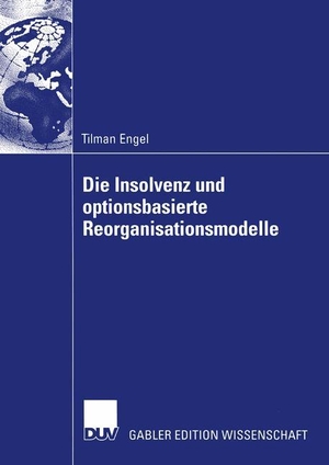 Engel, Tilman. Die Insolvenz und optionsbasierte Reorganisationsmodelle. Deutscher Universitätsverlag, 2004.