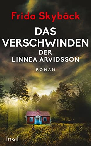 Skybäck, Frida. Das Verschwinden der Linnea Arvidsson - Roman | Fesselnd bis zur letzten Seite | Von der schwedischen Bestsellerautorin. Insel Verlag GmbH, 2022.