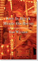 Life Is But A Merry Go-Round