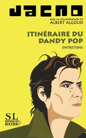 Algoud, Albert / Jacno. Itinéraire du dandy pop - Entretiens. Du Rocher, 2018.