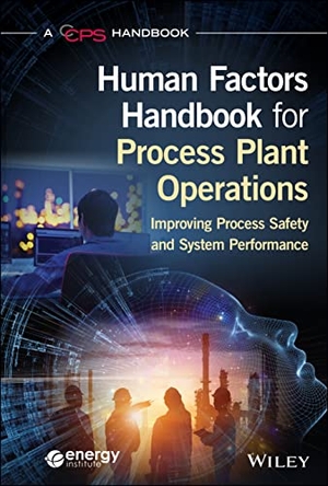 Ccps. Human Factors Handbook for Process Plant Operations - Improving Process Safety and System Performance. John Wiley & Sons Inc, 2022.
