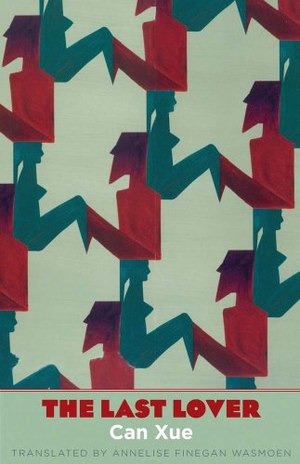 Can Xue. The Last Lover. Yale University Press, 2014.