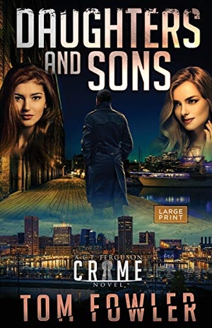 Fowler, Tom. Daughters and Sons - A C.T. Ferguson Crime Novel. Widening Gyre Media, 2020.