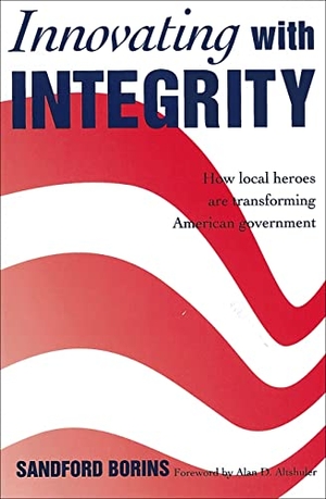Borins, Sandford. Innovating with Integrity - How Local Heroes Are Transforming American Government. Georgetown University Press, 1998.