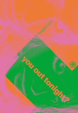 Taylor, Jordan. Tough Luck - You Out Tonight?. Velocity Press, 2024.