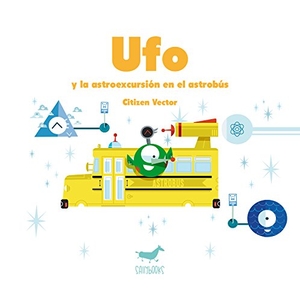 Gutiérrez, Manuel / Citizen Vector. Ufo y la astroexcursión en el astrobús. Sallybooks, 2016.
