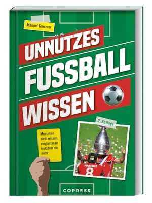 Tonezzer, Manuel. Unnützes Fußballwissen - Muss man nicht wissen, vergisst man trotzdem nie mehr. Das perfekte Geschenk für Fußballfans. Fun Facts, skurrile Rekorde & Geschichten über den beliebtesten Ballsport der Welt. Copress Sport, 2024.
