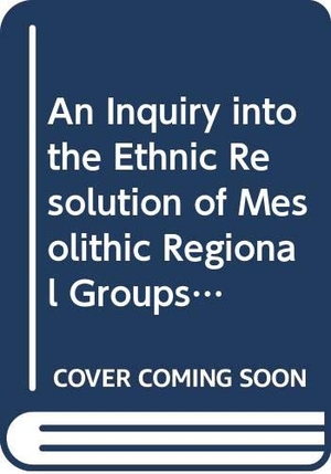 Newell / Kielman et al. Inquiry Into the Ethnic Resolution of Mesolithic Regional Groups - The Study of Their Decorative Ornaments in Time and Space. Brill, 1990.