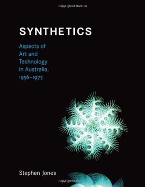 Jones, Stephen. Synthetics: Aspects of Art and Technology in Australia, 1956-1975. Penguin Random House LLC, 2011.