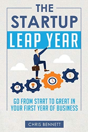 Bennett, Chris. The Startup Leap Year: Go From Start To Great In Your First Year Of Business. Touchladybirdlucky Studios, 2017.
