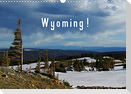 Wyoming! / UK-Version (Wall Calendar 2022 DIN A3 Landscape)