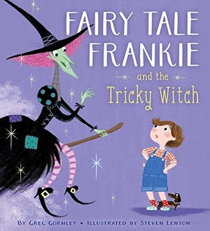 Gormley, Greg. Fairy Tale Frankie and the Tricky Witch. Aladdin Paperbacks, 2016.