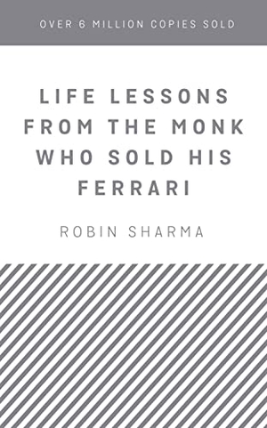 Sharma, Robin. Life Lessons from the Monk Who Sold His Ferrari. HarperCollins Publishers, 2016.