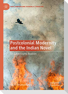 Postcolonial Modernity and the Indian Novel