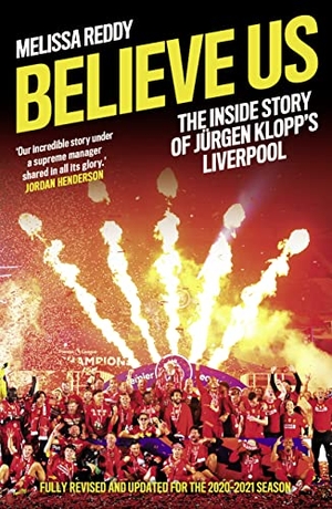 Reddy, Melissa. Believe Us - The Inside Story of JuRgen Klopp's Liverpool. HarperCollins Publishers, 2021.