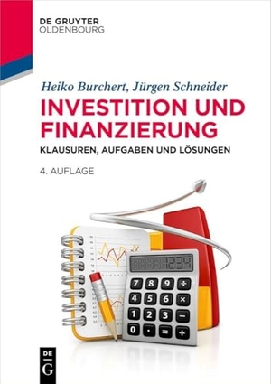 Burchert, Heiko / Jürgen Schneider. Investition und Finanzierung - Klausuren, Aufgaben und Lösungen. de Gruyter Oldenbourg, 2024.