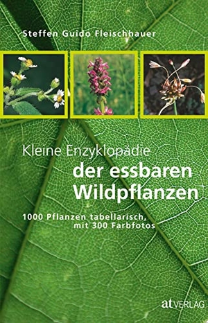 Fleischhauer, Steffen Guido. Kleine Enzyklopädie der essbaren Wildpflanzen - 1000 Pflanzen tabellarisch, mit 300 Farbfotos. AT Verlag, 2010.
