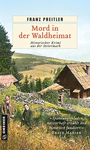 Preitler, Franz. Mord in der Waldheimat - Historischer Krimi aus der Steiermark. Gmeiner Verlag, 2022.