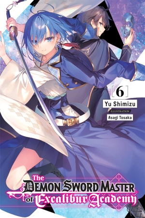 Shimizu, Yu. The Demon Sword Master of Excalibur Academy, Vol. 6 (Light Novel) - Volume 6. Yen Press, 2022.