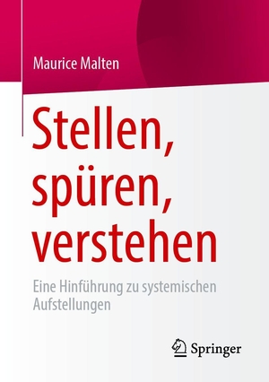 Malten, Maurice. Stellen, spüren, verstehen - Eine Hinführung zu systemischen Aufstellungen. Springer-Verlag GmbH, 2026.