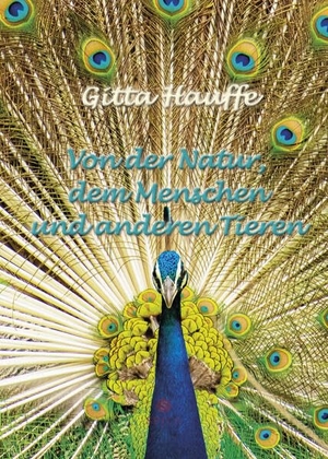 Hauffe, Gitta. Von der Natur, dem Menschen und anderen Tieren. Spica Verlag GmbH, 2025.