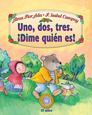 Ada, Alma Flor / F Isabel Campoy. Uno, DOS, Tres Dime Quien Es!. Santillana USA Publishing Company, 2016.