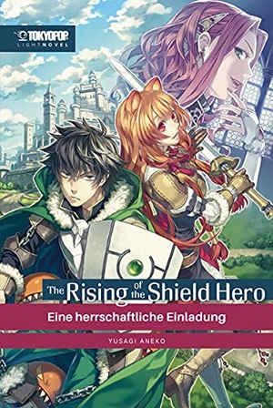 Aneko, Yusagi. The Rising of the Shield Hero Light Novel 01 - Eine herrschaftliche Einladung. TOKYOPOP GmbH, 2021.