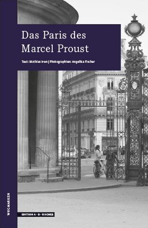 Iven, Mathias. Das Paris des Marcel Proust - wegmarken. Edition A.B.Fischer, 2019.
