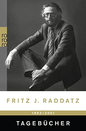 Raddatz, Fritz J.. Tagebücher Jahre 1982 - 2001. Rowohlt Taschenbuch, 2012.