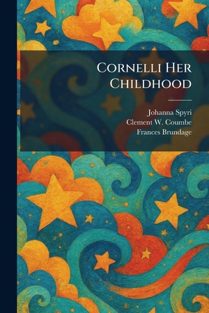 Spyri, Johanna / Coumbe, Clement W. et al. Cornelli Her Childhood. Gale, U.S. Supreme Court Records, 2026.