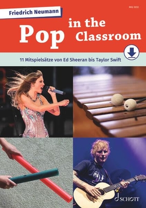 Neumann, Friedrich. Pop in the Classroom - 11 Mitspielsätze von Ed Sheeran bis Taylor Swift. Schott Music, 2025.