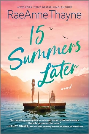 Thayne, Raeanne. 15 Summers Later - A Feel-Good Beach Read. Harlequin, 2024.