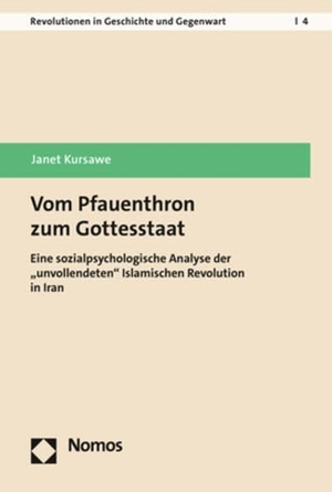 Kursawe, Janet. Vom Pfauenthron zum Gottesstaat - Eine sozialpsychologische Analyse der "unvollendeten" Islamischen Revolution in Iran. Nomos Verlags GmbH, 2026.
