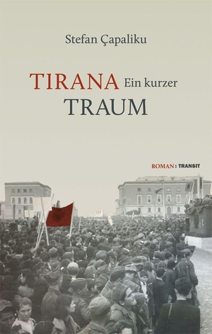 Çapaliku, Stefan. Tirana - Ein kurzer Traum - Roman. Transit Buchverlag GmbH, 2024.