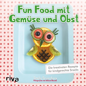 Srivastava, Smita. Fun Food mit Gemüse und Obst - Die kreativsten Rezepte für kindgerechte Snacks. riva Verlag, 2016.