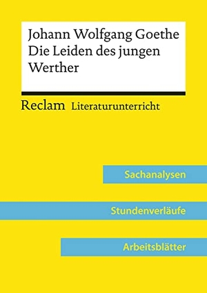 Bäuerle, Holger. Johann Wolfgang Goethe: Die Leiden des jungen Werther (Lehrerband) - Reclam Literaturunterricht: Sachanalysen, Stundenverläufe, Arbeitsblätter. Reclam Philipp Jun., 2020.