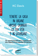 Tenere la casa in ordine anche quando la tua vita è in disordine