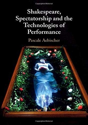 Aebischer, Pascale. Shakespeare, Spectatorship and the Technologies of Performance. Cambridge University Press, 2020.